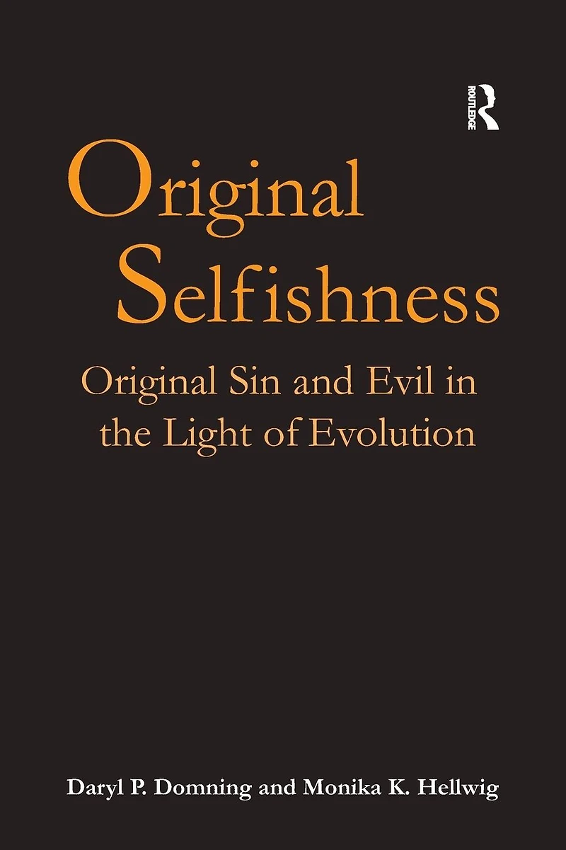 Original Selfishness: Sin and Evil the Light of Evolution