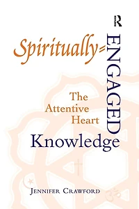 Spiritually-Engaged Knowledge: The Attentive Heart