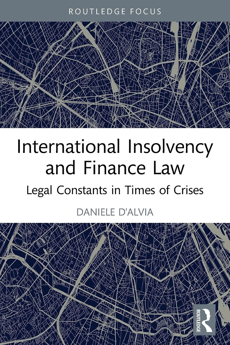 International Insolvency and Finance Law: Legal Constants Times of Crises