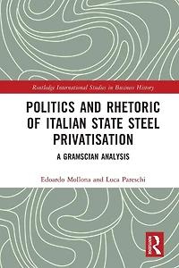Politics and Rhetoric of Italian State Steel Privatisation: A Gramscian Analysis