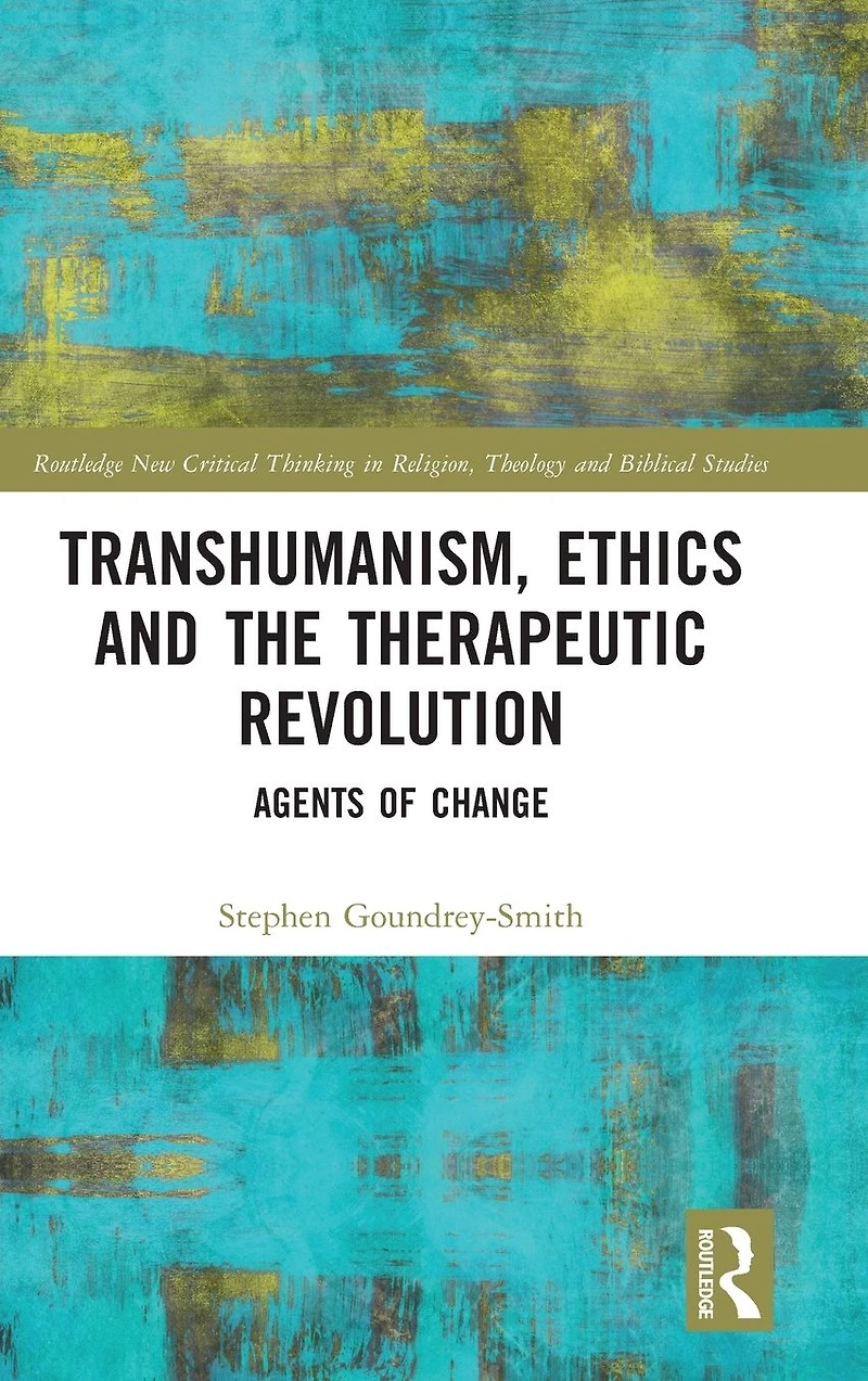 Transhumanism, Ethics and the Therapeutic Revolution: Agents of Change