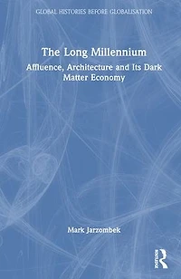 The Long Millennium: Affluence, Architecture and Its Dark Matter Economy
