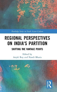Regional perspectives on India's Partition: Shifting the Vantage Points