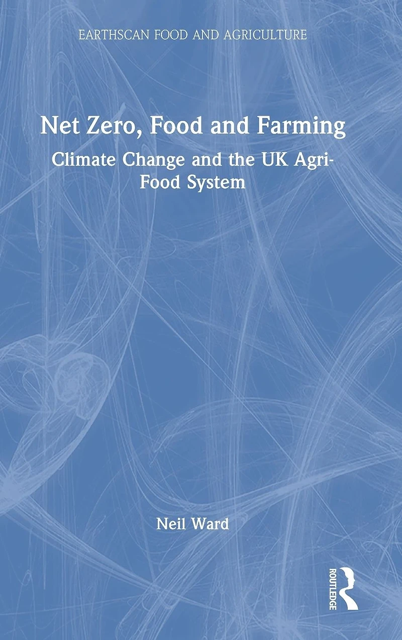 Net Zero, Food and Farming: Climate Change the UK Agri-Food System