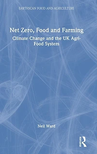 Net Zero, Food and Farming: Climate Change the UK Agri-Food System