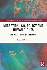 Migration Law, Policy and Human Rights: The Impact of Crisis Europe