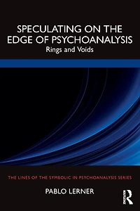 Speculating on the Edge of Psychoanalysis: Rings and Voids