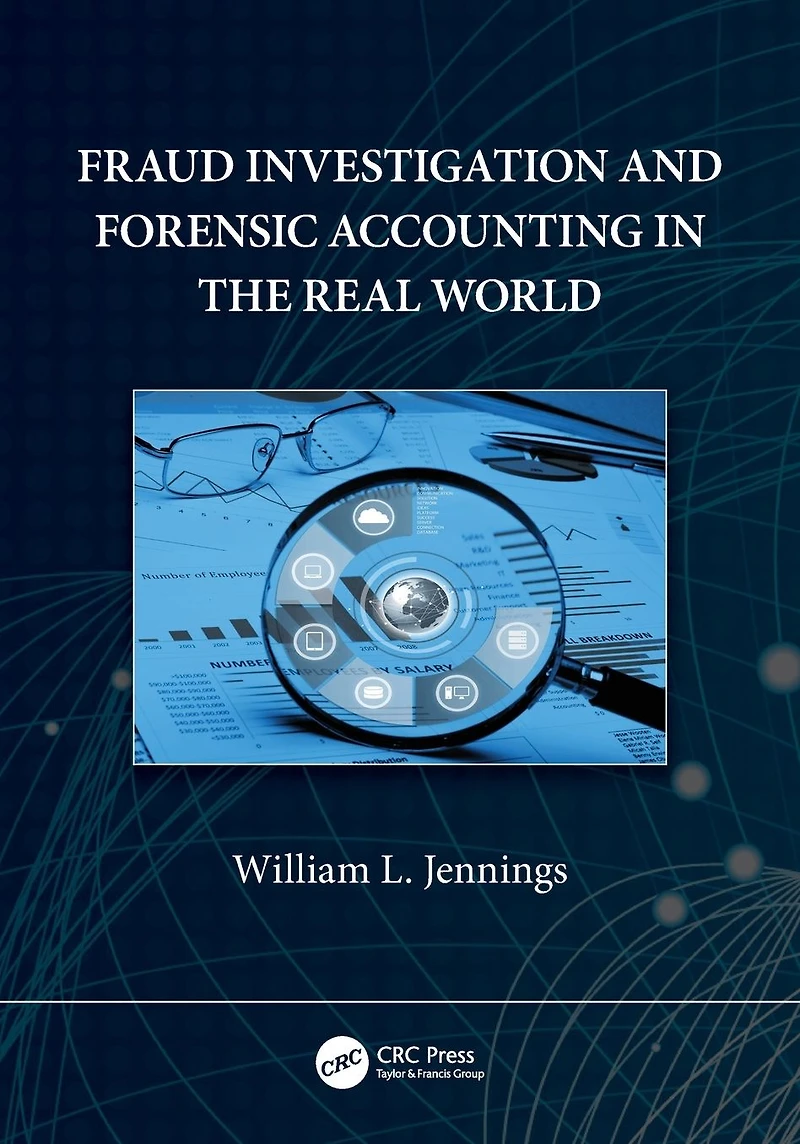 Fraud Investigation and Forensic Accounting the Real World