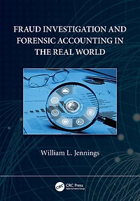 Fraud Investigation and Forensic Accounting the Real World