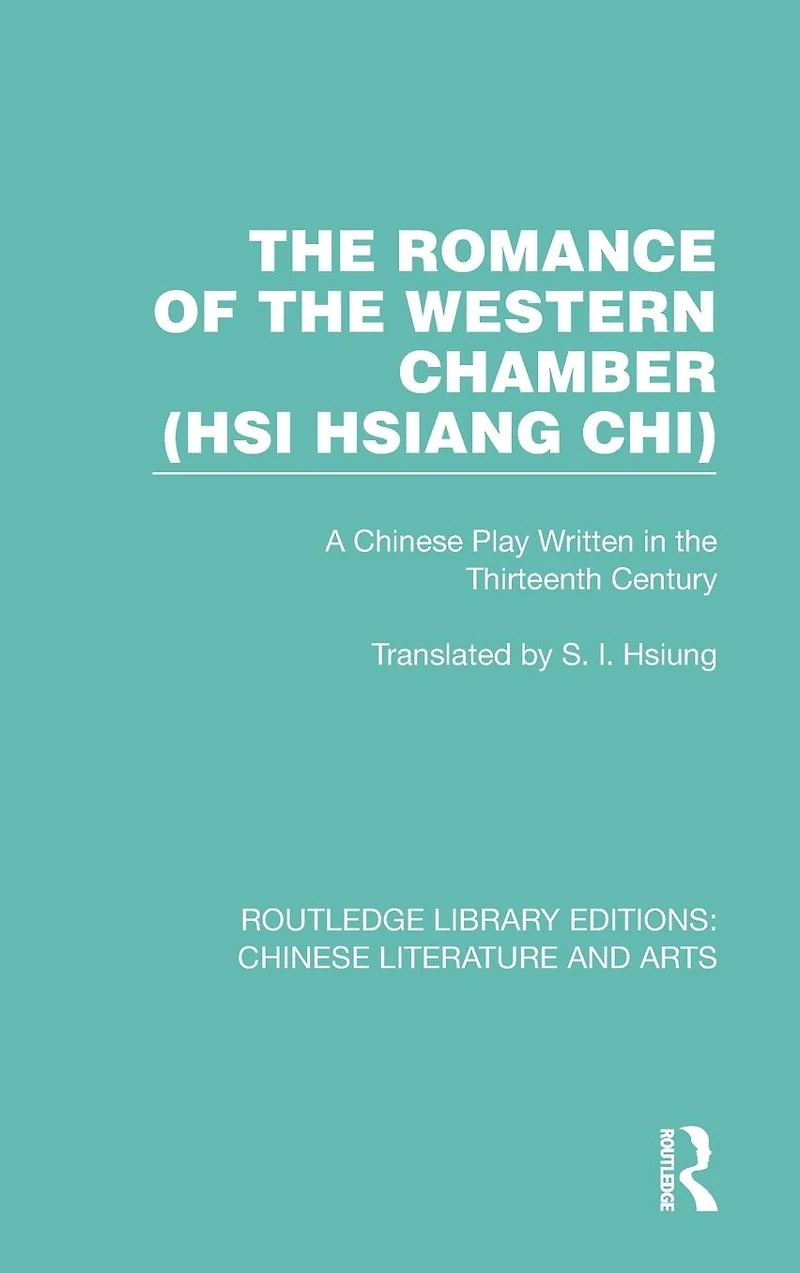 the Romance of Western Chamber (Hsi Hsiang Chi): A Chinese Play Written Thirteenth Century