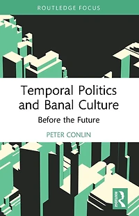 Temporal Politics and Banal Culture: Before the Future