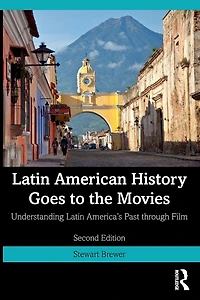 Latin American History Goes to the Movies: Understanding America's Past through Film