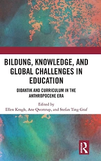 Bildung, Knowledge, and Global Challenges Education: Didaktik Curriculum the Anthropocene Era