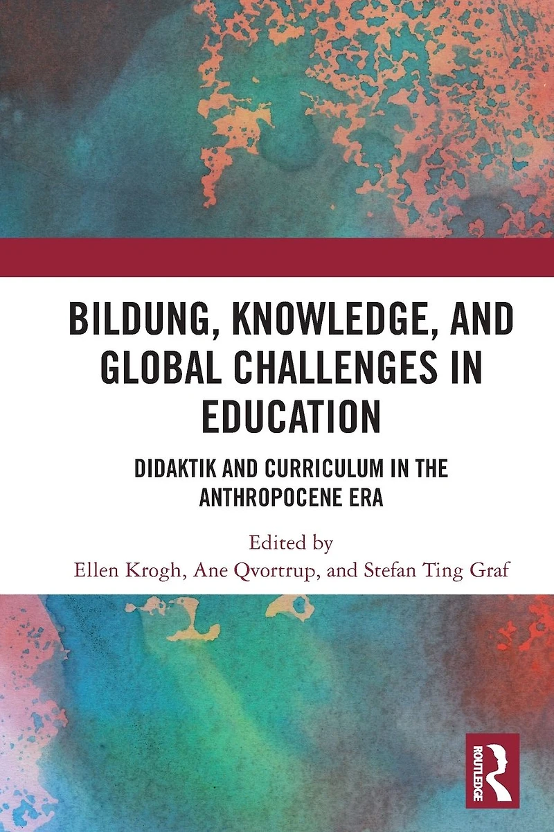 Bildung, Knowledge, and Global Challenges Education: Didaktik Curriculum the Anthropocene Era