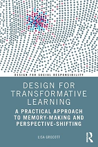 Design for Transformative Learning: A Practical Approach to Memory-Making and Perspective-Shifting