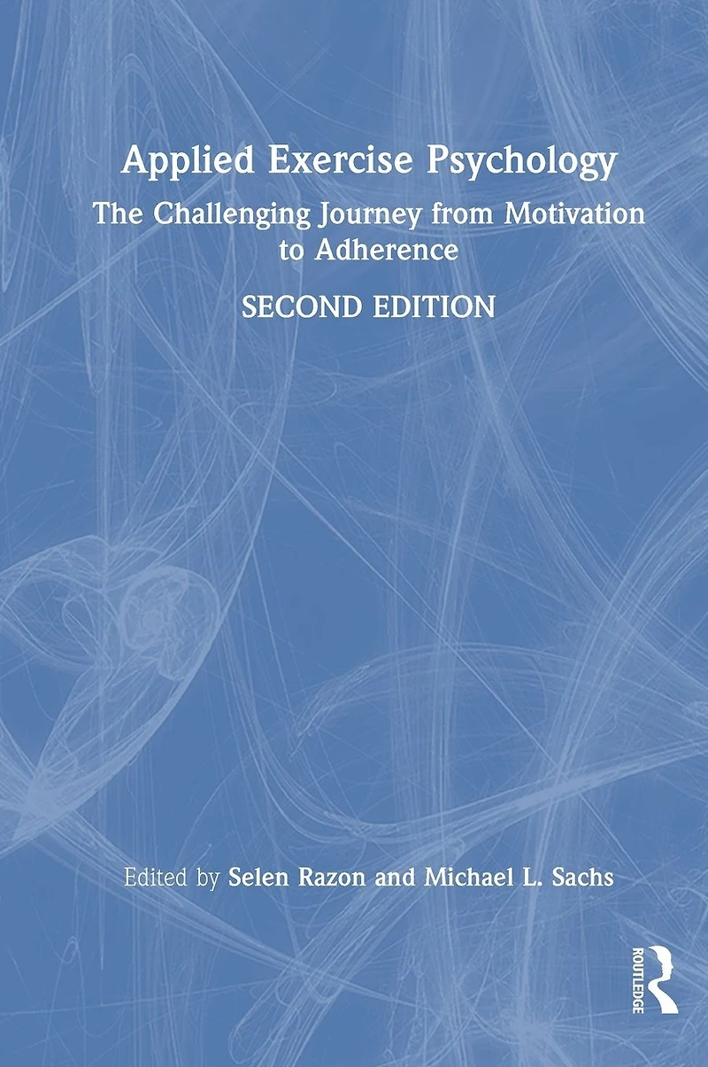 Applied Exercise Psychology: The Challenging Journey from Motivation to Adherence