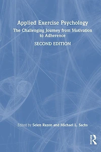 Applied Exercise Psychology: The Challenging Journey from Motivation to Adherence