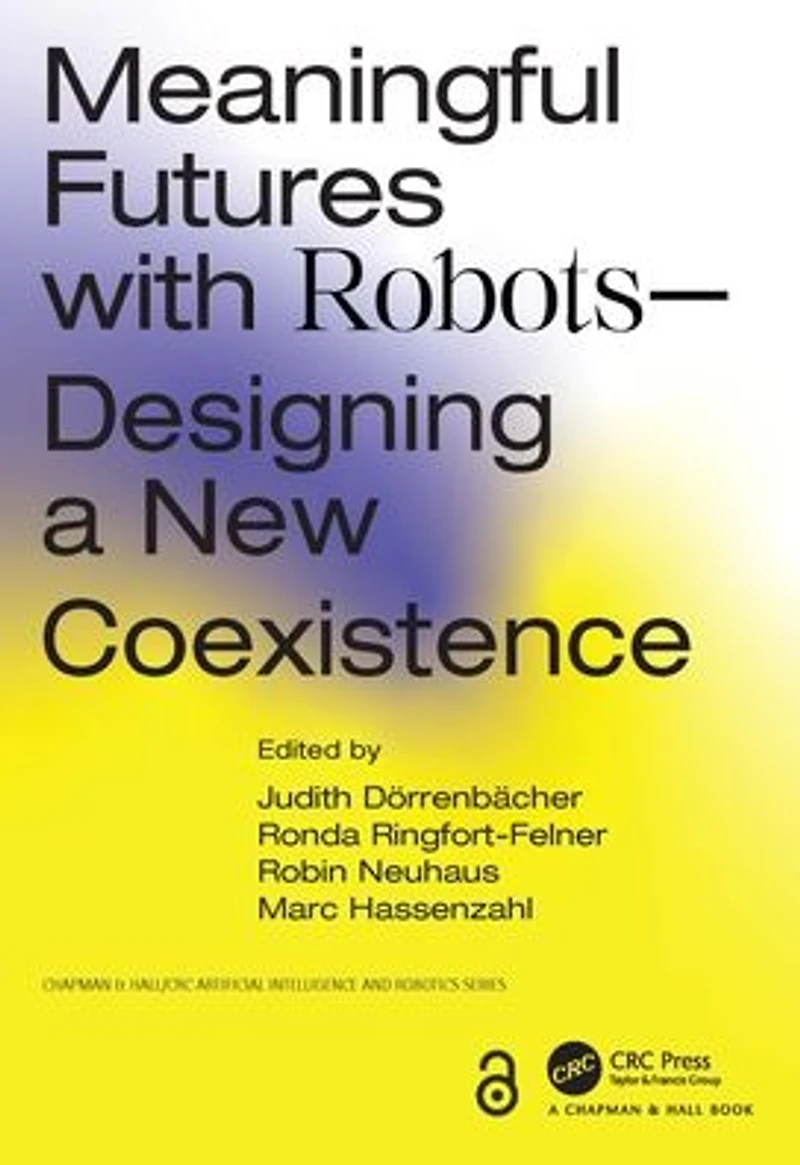 Meaningful Futures with Robots: Designing a New Coexistence