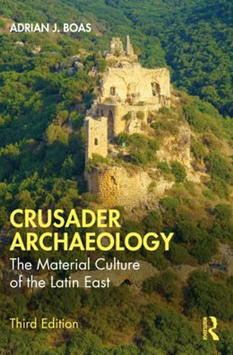 Crusader Archaeology: the Material Culture of Latin East