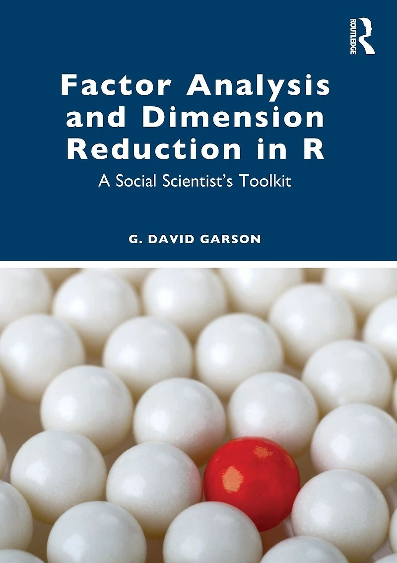 Factor Analysis and Dimension Reduction R: A Social Scientist's Toolkit