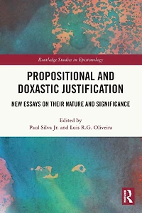 Propositional and Doxastic Justification: New Essays on Their Nature Significance