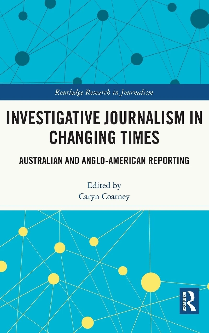 Investigative Journalism Changing Times: Australian and Anglo-American Reporting