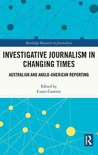 Investigative Journalism Changing Times: Australian and Anglo-American Reporting