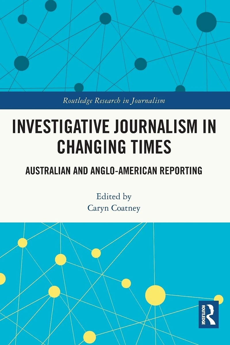 Investigative Journalism Changing Times: Australian and Anglo-American Reporting