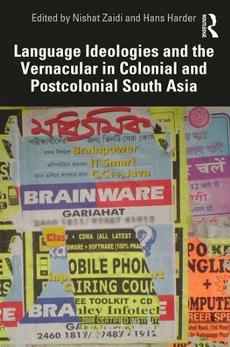 Language Ideologies and the Vernacular Colonial Postcolonial South Asia