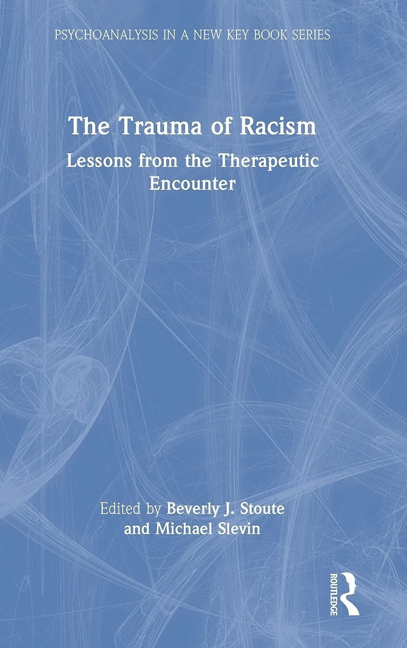 the Trauma of Racism: Lessons from Therapeutic Encounter