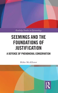 Seemings and the Foundations of Justification: A Defense Phenomenal Conservatism