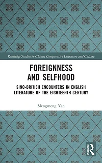 Foreignness and Selfhood: Sino-British Encounters English Literature of the Eighteenth Century