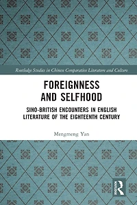 Foreignness and Selfhood: Sino-British Encounters English Literature of the Eighteenth Century