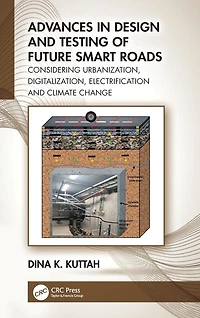 Advances Design and Testing of Future Smart Roads: Considering Urbanization, Digitalization, Electrification Climate Change