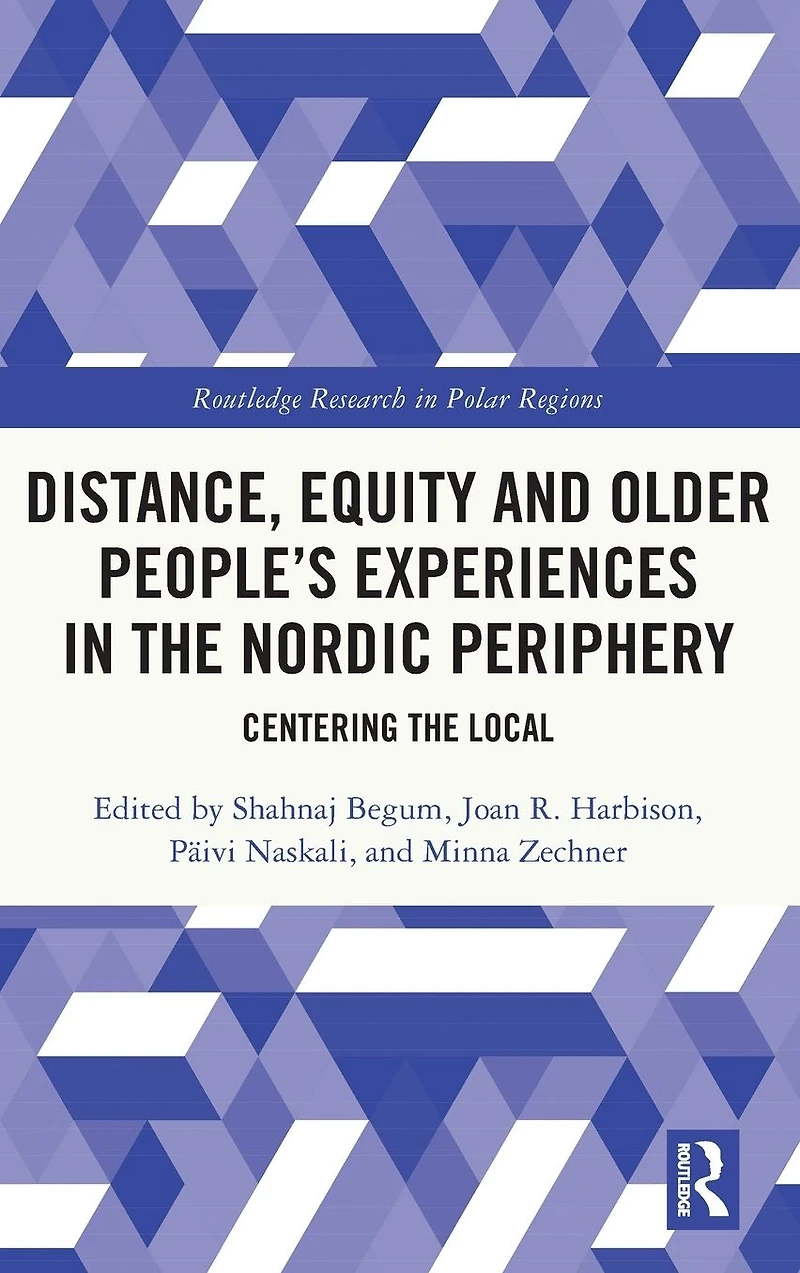 Distance, Equity and Older People's Experiences the Nordic Periphery: Centering Local