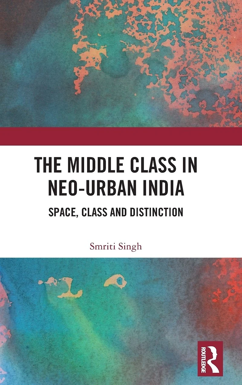 The Middle Class Neo-Urban India: Space, and Distinction