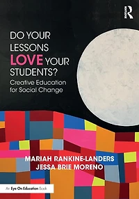 Do Your Lessons Love Students?: Creative Education for Social Change