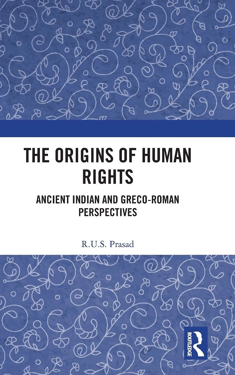 The Origins of Human Rights: Ancient Indian and Greco-Roman Perspectives