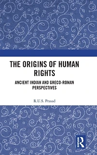 The Origins of Human Rights: Ancient Indian and Greco-Roman Perspectives