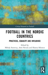 Football the Nordic Countries: Practices, Equality and Influence