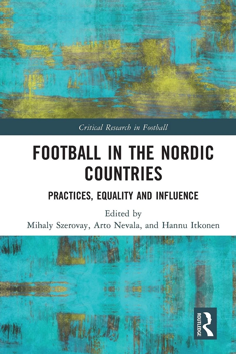 Football the Nordic Countries: Practices, Equality and Influence