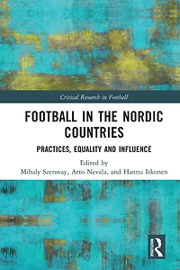 Football the Nordic Countries: Practices, Equality and Influence
