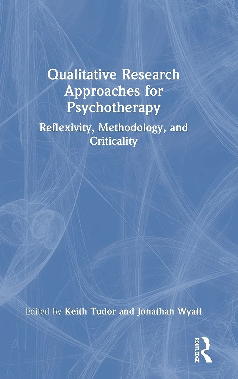 Qualitative Research Approaches for Psychotherapy: Reflexivity, Methodology, and Criticality