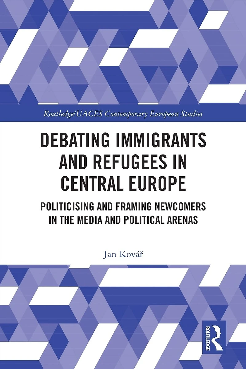 Debating Immigrants and Refugees Central Europe: Politicising Framing Newcomers the Media Political Arenas
