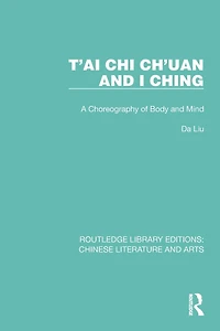 T'ai Chi Ch'uan and I Ching: A Choreography of Body Mind