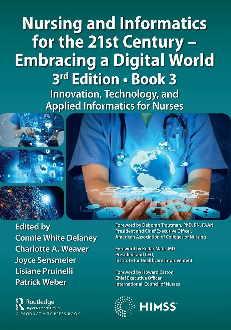 Nursing and Informatics for the 21st Century - Embracing a Digital World, 3rd Edition, Book 3: Innovation, Technology, Applied Nurses