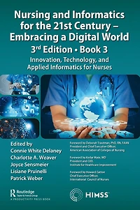 Nursing and Informatics for the 21st Century - Embracing a Digital World, 3rd Edition, Book 3: Innovation, Technology, Applied Nurses