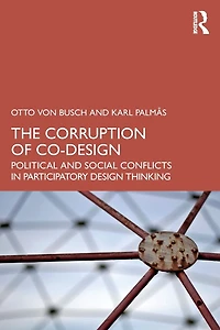 The Corruption of Co-Design: Political and Social Conflicts Participatory Design Thinking