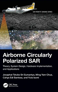 Airborne Circularly Polarized SAR: Theory, System Design, Hardware Implementation, and Applications