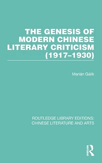The Genesis of Modern Chinese Literary Criticism (1917-1930)